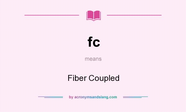 What does fc mean? It stands for Fiber Coupled