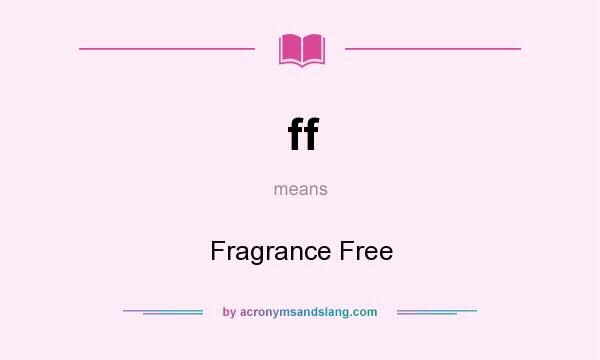 What does ff mean? It stands for Fragrance Free