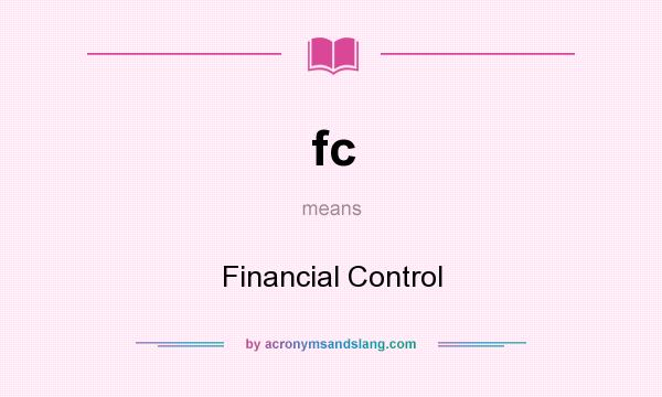 What does fc mean? It stands for Financial Control