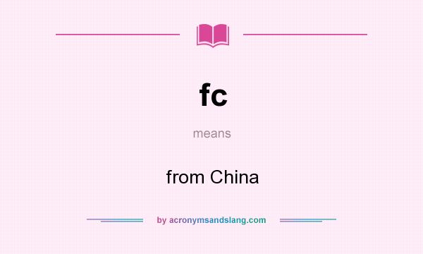What does fc mean? It stands for from China