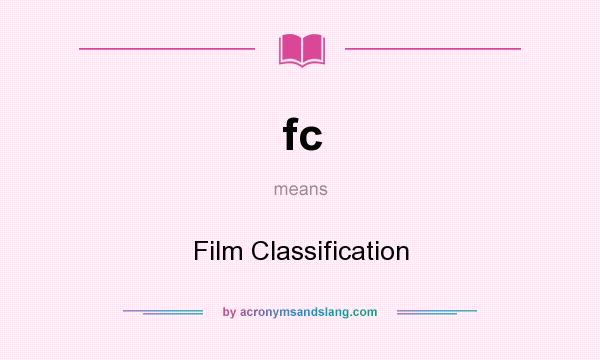 What does fc mean? It stands for Film Classification