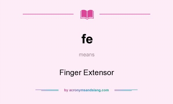What does fe mean? It stands for Finger Extensor