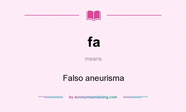 What does fa mean? It stands for Falso aneurisma