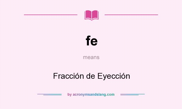 What does fe mean? It stands for Fracción de Eyección