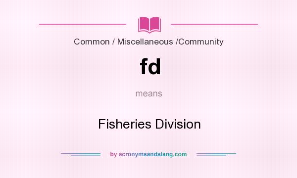 What does fd mean? It stands for Fisheries Division