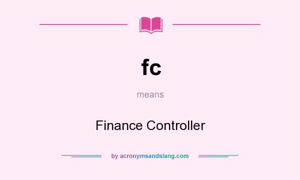 What does fc mean? It stands for Finance Controller
