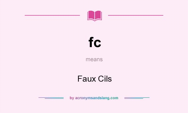 What does fc mean? It stands for Faux Cils