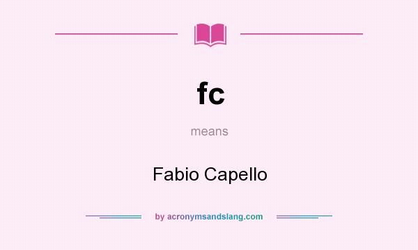 What does fc mean? It stands for Fabio Capello