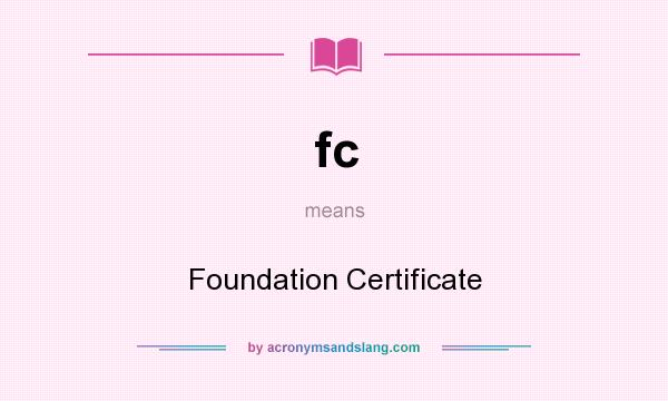 What does fc mean? It stands for Foundation Certificate