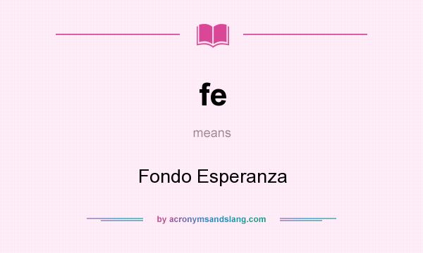 What does fe mean? It stands for Fondo Esperanza