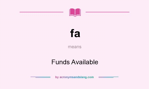 What does fa mean? It stands for Funds Available