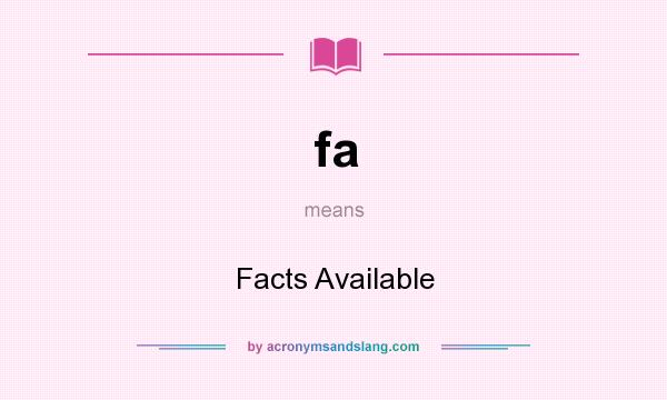 What does fa mean? It stands for Facts Available