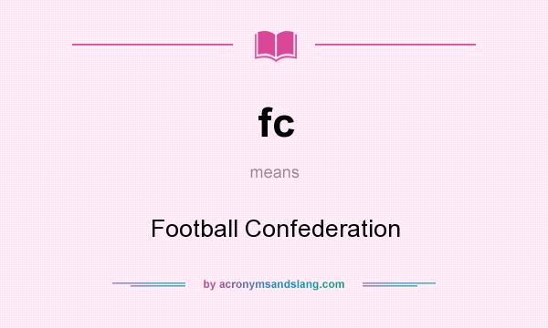 What does fc mean? It stands for Football Confederation