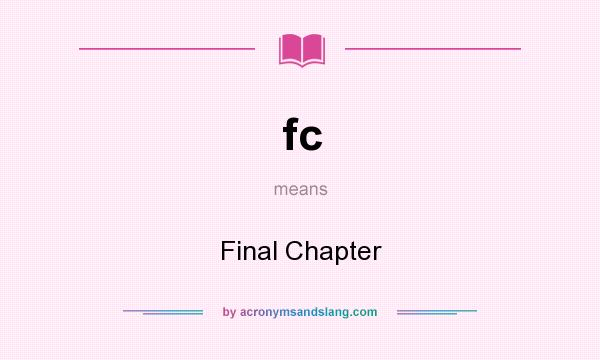 What does fc mean? It stands for Final Chapter