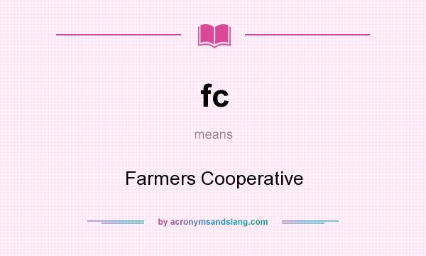 What does fc mean? It stands for Farmers Cooperative