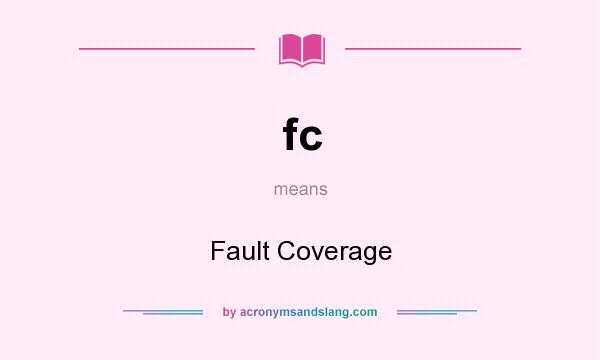 What does fc mean? It stands for Fault Coverage