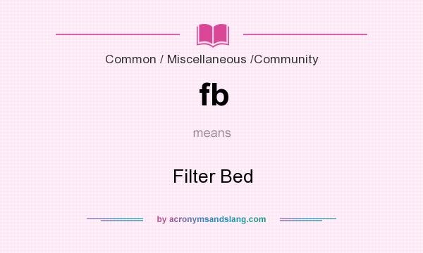 What does fb mean? It stands for Filter Bed
