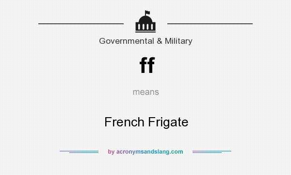 What does ff mean? It stands for French Frigate