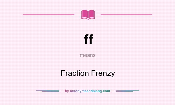 What does ff mean? It stands for Fraction Frenzy