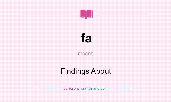What does fa mean? It stands for Findings About