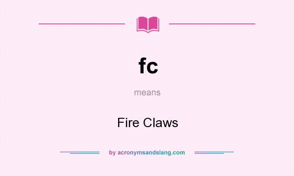 What does fc mean? It stands for Fire Claws