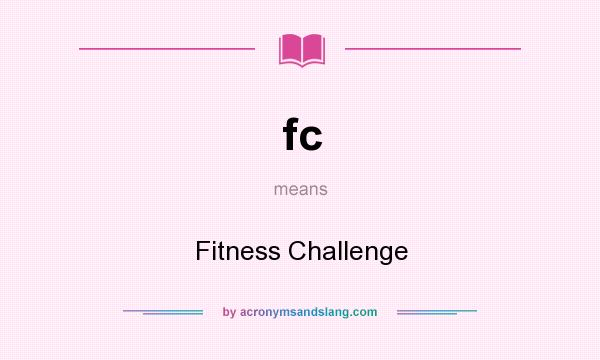 What does fc mean? It stands for Fitness Challenge