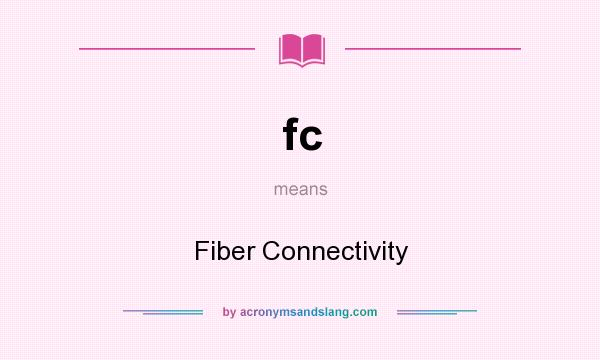 What does fc mean? It stands for Fiber Connectivity