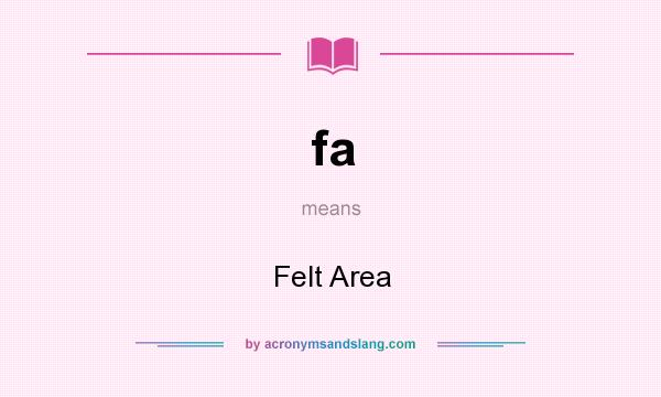 What does fa mean? It stands for Felt Area