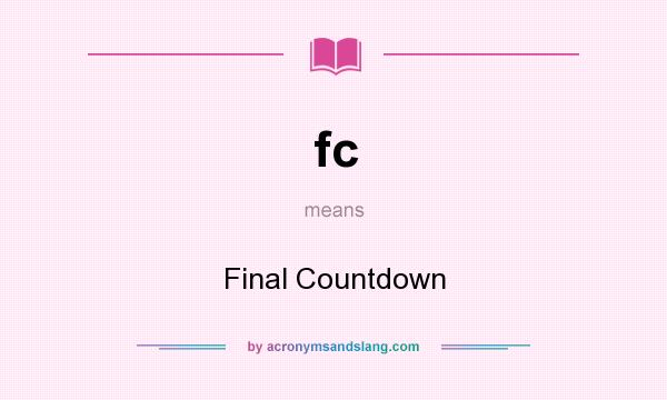 What does fc mean? It stands for Final Countdown