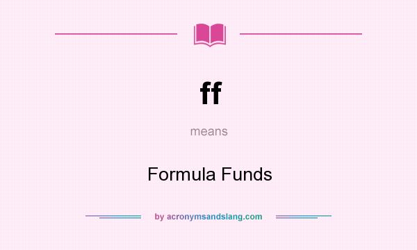 What does ff mean? It stands for Formula Funds