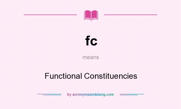 What does fc mean? It stands for Functional Constituencies