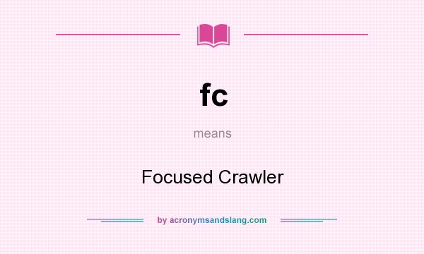 What does fc mean? It stands for Focused Crawler