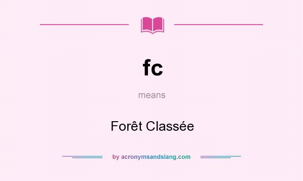 What does fc mean? It stands for Forêt Classée