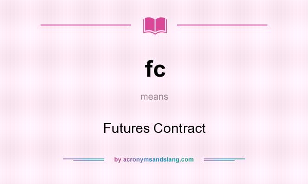 What does fc mean? It stands for Futures Contract