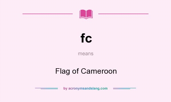 What does fc mean? It stands for Flag of Cameroon