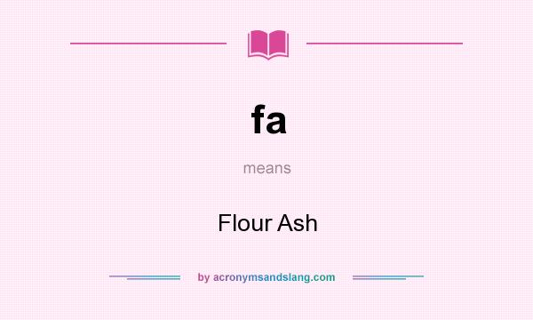 What does fa mean? It stands for Flour Ash