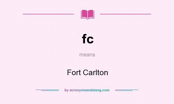 What does fc mean? It stands for Fort Carlton
