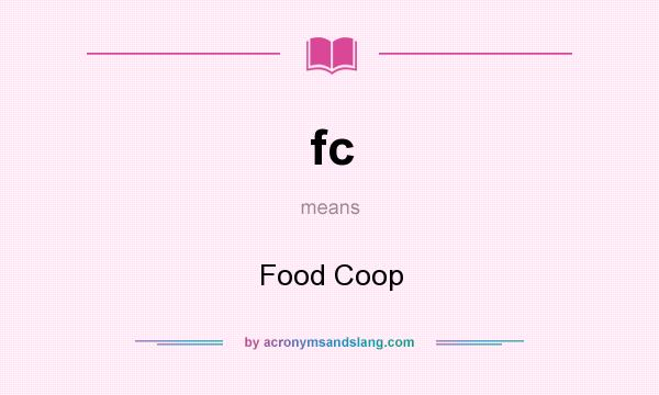 What does fc mean? It stands for Food Coop