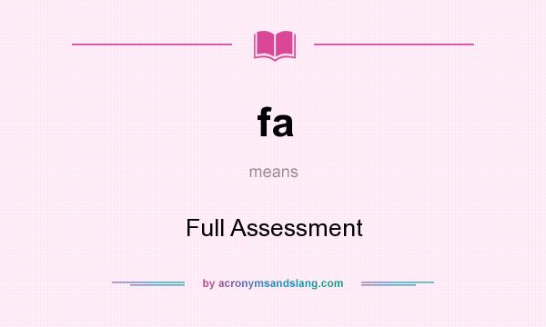 What does fa mean? It stands for Full Assessment