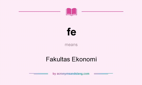 What does fe mean? It stands for Fakultas Ekonomi