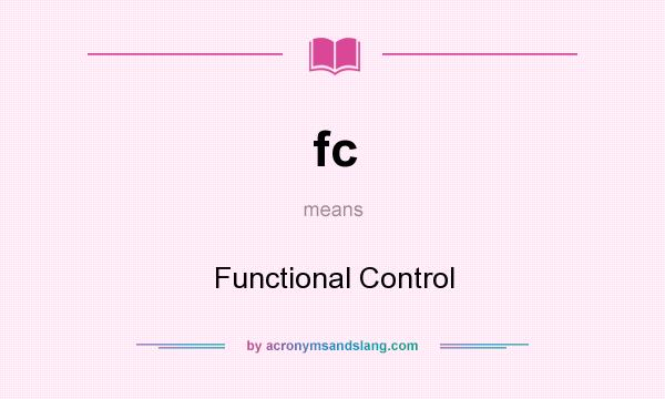What does fc mean? It stands for Functional Control