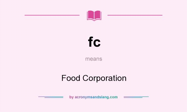 What does fc mean? It stands for Food Corporation