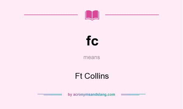 What does fc mean? It stands for Ft Collins