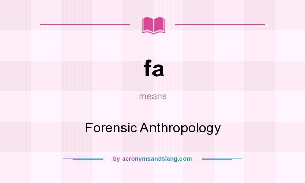 What does fa mean? It stands for Forensic Anthropology