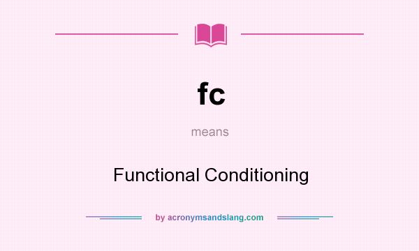 What does fc mean? It stands for Functional Conditioning