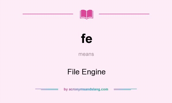 What does fe mean? It stands for File Engine
