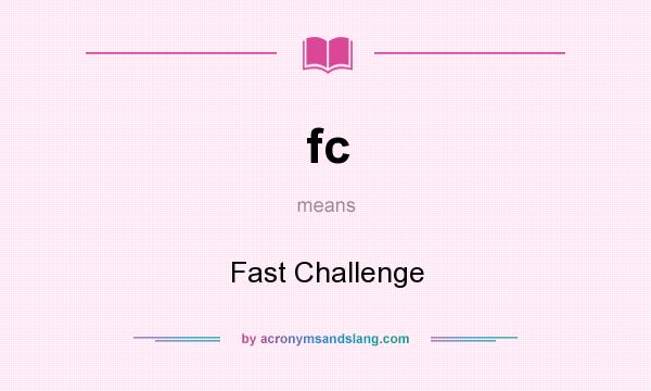 What does fc mean? It stands for Fast Challenge