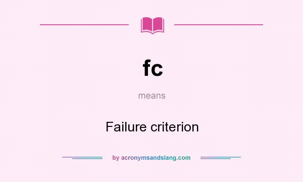 What does fc mean? It stands for Failure criterion