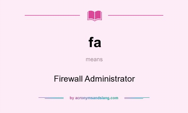 What does fa mean? It stands for Firewall Administrator