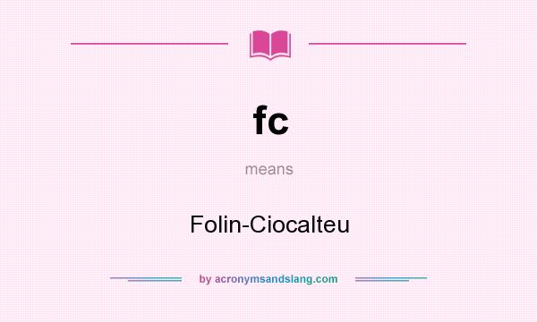 What does fc mean? It stands for Folin-Ciocalteu